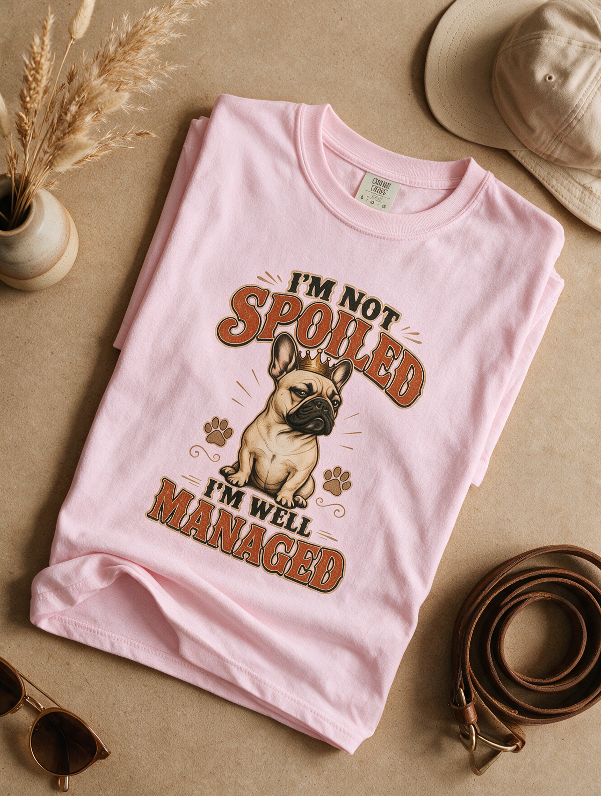 French Bulldog Tee — "I'm Not Spoiled, I'm Well Managed" Cute Dog Lover Shirt