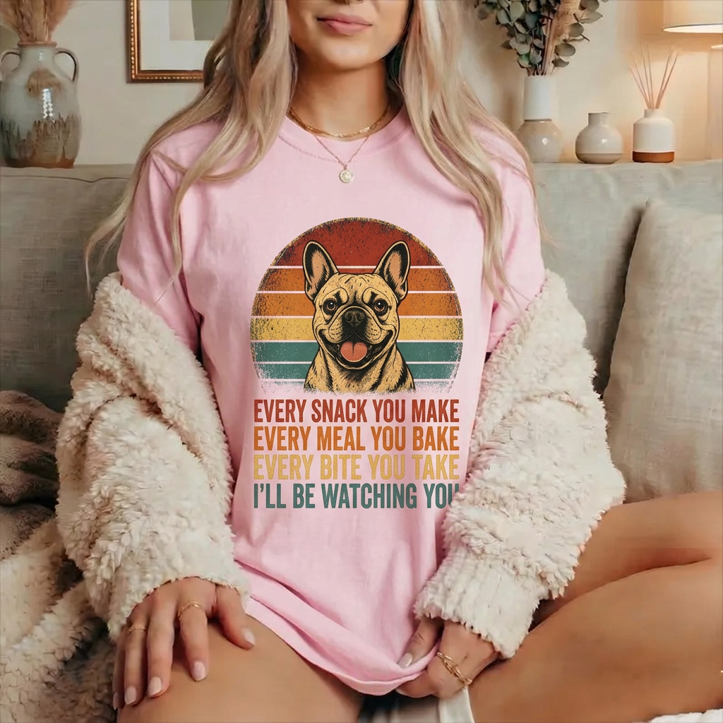 French Bulldog Snack Patrol T-Shirt — Retro Dog Graphic "Every Snack You Make" Tee