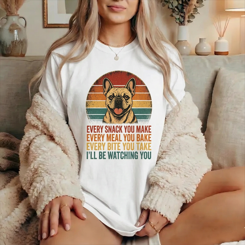 French Bulldog Snack Patrol T-Shirt — Retro Dog Graphic "Every Snack You Make" Tee