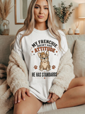 French Bulldog T‑Shirt — “My Frenchie Doesn’t Have Attitude, He Has Standards” Cute Pet Tee