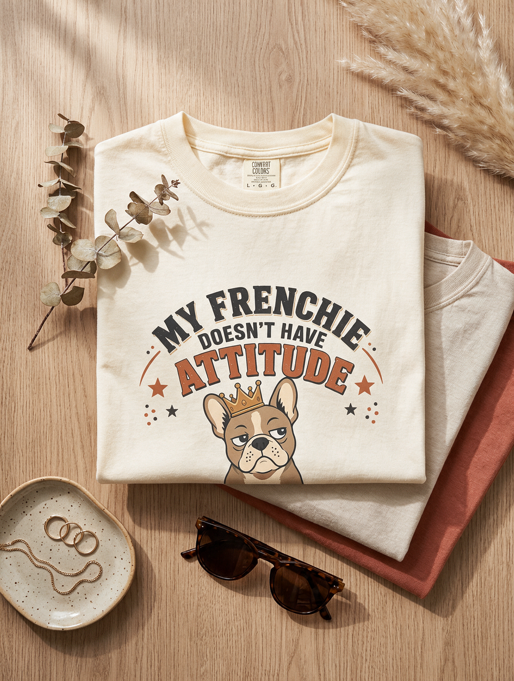 French Bulldog T‑Shirt — “My Frenchie Doesn’t Have Attitude, He Has Standards” Cute Pet Tee